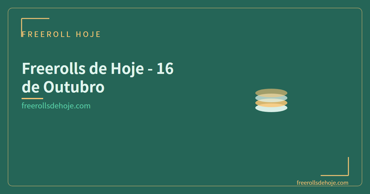 Freerolls de Hoje - 16 de Outubro